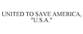 UNITED TO SAVE AMERICA, "U.S.A."