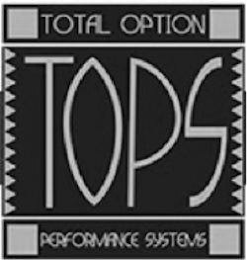 TOPS TOTAL OPTION PERFORMANCE SYSTEMS