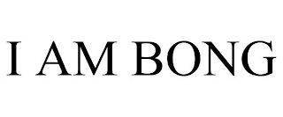 I AM BONG