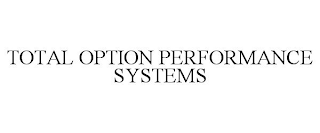 TOTAL OPTION PERFORMANCE SYSTEMS