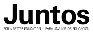 JUNTOS FOR A BETTER EDUCATION | PARA UNA MEJOR EDUCACIÓN