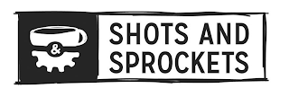 & SHOTS AND SPROCKETS