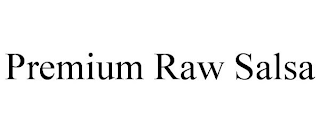 PREMIUM RAW SALSA