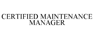 CERTIFIED MAINTENANCE MANAGER