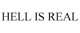 HELL IS REAL