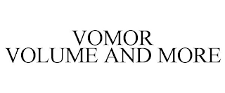 VOMOR VOLUME AND MORE