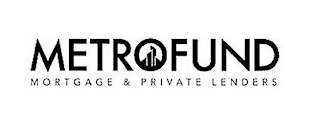 METROFUND MORTGAGE & PRIVATE LENDERS