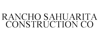 RANCHO SAHUARITA CONSTRUCTION CO