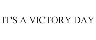 IT'S A VICTORY DAY