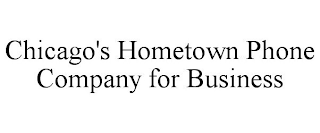 CHICAGO'S HOMETOWN PHONE COMPANY FOR BUSINESS