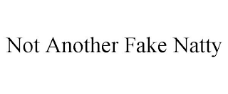 NOT ANOTHER FAKE NATTY