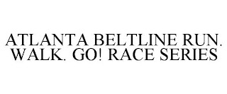 ATLANTA BELTLINE RUN. WALK. GO! RACE SERIES