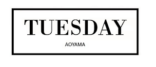 TUESDAY AOYAMA