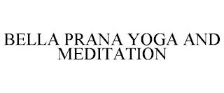 BELLA PRANA YOGA AND MEDITATION