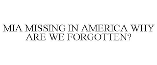 MIA MISSING IN AMERICA WHY ARE WE FORGOTTEN?