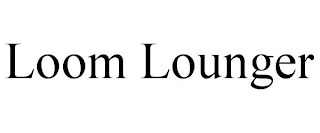 LOOM LOUNGER