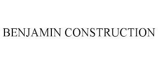 BENJAMIN CONSTRUCTION
