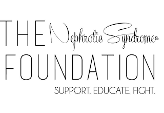 THE NEPHROTIC SYNDROME FOUNDATION SUPPORT. EDUCATE. FIGHT.