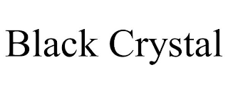 BLACK CRYSTAL