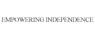 EMPOWERING INDEPENDENCE