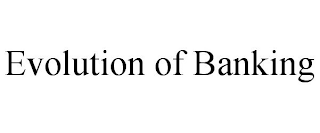 EVOLUTION OF BANKING