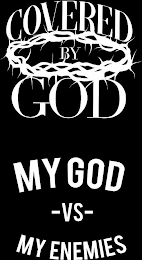 COVERED BY GOD MY GOD VS MY ENEMIES