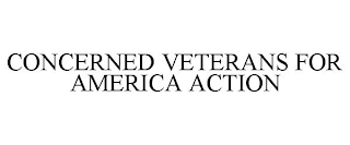 CONCERNED VETERANS FOR AMERICA ACTION