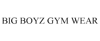 BIG BOYZ GYM WEAR