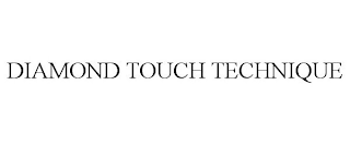 DIAMOND TOUCH TECHNIQUE