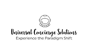 UNIVERSAL CONCIERGE SOLUTIONS EXPERIENCE THE PARADIGM SHIFT