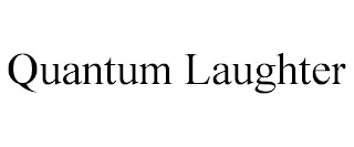 QUANTUM LAUGHTER