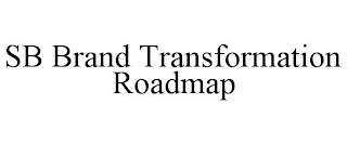 SB BRAND TRANSFORMATION ROADMAP