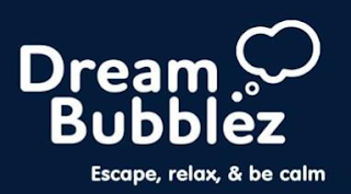 DREAM BUBBLEZ ESCAPE, RELAX, & BE CALM