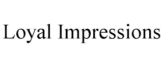 LOYAL IMPRESSIONS