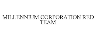 MILLENNIUM CORPORATION RED TEAM