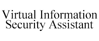 VIRTUAL INFORMATION SECURITY ASSISTANT