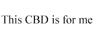 THIS CBD IS FOR ME