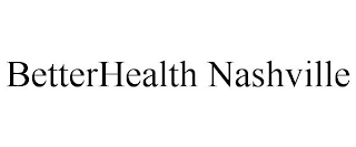 BETTERHEALTH NASHVILLE