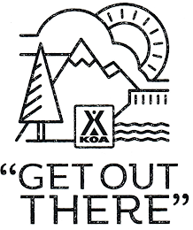 KOA "GET OUT THERE"