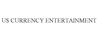 U$ CURRENCY ENTERTAINMENT