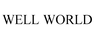 WELL WORLD