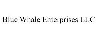 BLUE WHALE ENTERPRISES LLC