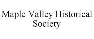 MAPLE VALLEY HISTORICAL SOCIETY