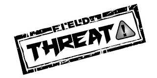 FIELD THREAT