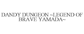 DANDY DUNGEON ~LEGEND OF BRAVE YAMADA~