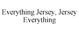 EVERYTHING JERSEY, JERSEY EVERYTHING