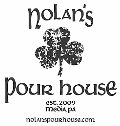 NOLAN'S POUR HOUSE EST. 2009 MEDIA, PA NOLANSPOURHOUSE.COM