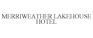 MERRIWEATHER LAKEHOUSE HOTEL