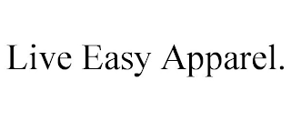 LIVE EASY APPAREL.