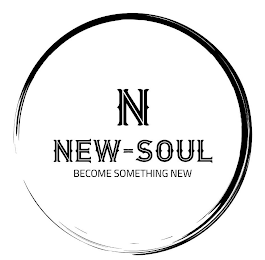 N NEW-SOUL BECOME SOMETHING NEW
